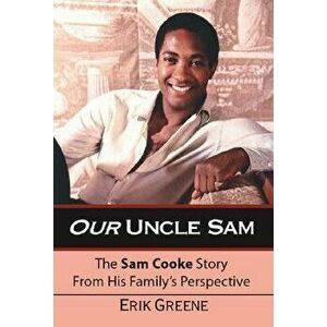 Our Uncle Sam: The Sam Cooke Story from His Family's Perspective, Paperback - Erik Greene imagine