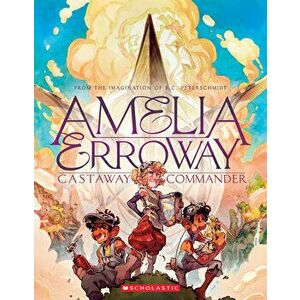 Amelia Erroway: Castaway Commander: A Graphic Novel, Paperback - Betsy Peterschmidt imagine