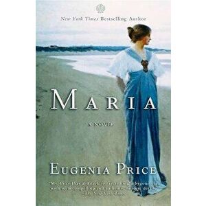 Maria: First Novel in the Florida Trilogy, Hardcover - Eugenia Price imagine