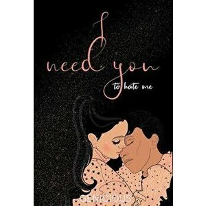 I Need You To Hate Me, Hardcover - *** imagine