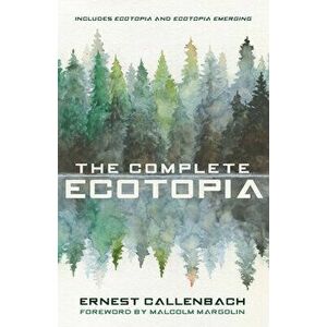 The Complete Ecotopia, Hardcover - Ernest Callenbach imagine