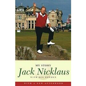 Jack Nicklaus: My Story, Paperback - Jack Nicklaus imagine
