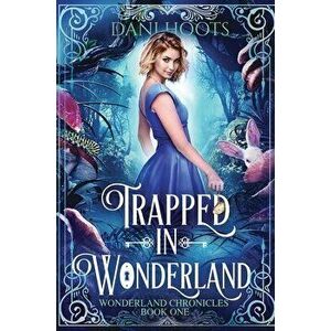 Trapped in Wonderland, Hardcover - Dani Hoots imagine