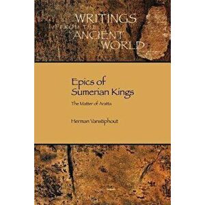 Epics of Sumerian Kings: The Matter of Aratta, Paperback - H. L. J. Vanstiphout imagine