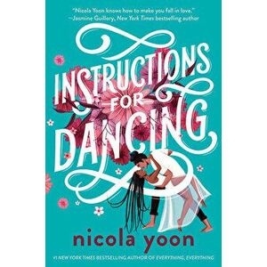 Instructions for Dancing, Library Binding - Nicola Yoon imagine