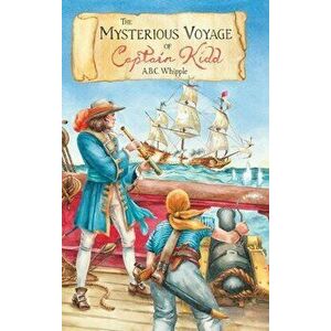 The Mysterious Voyage of Captain Kidd, Hardcover - A. B. C. Whipple imagine