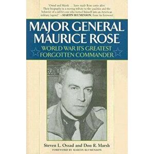 Major General Maurice Rose: World War II's Greatest Forgotten Commander, Paperback - Stephen L. Ossad imagine