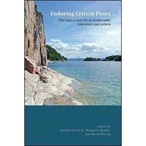 Enduring Critical Poses, Paperback - Gordon Henry imagine
