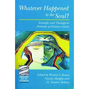 Whatever Happened to the Soul?, Paperback - Warren S. Brown imagine