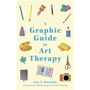 A Graphic Guide to Art Therapy, Paperback - Amy E. Huxtable imagine