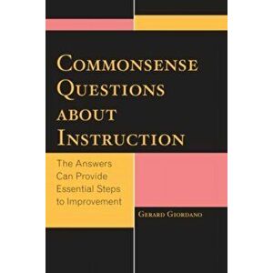 Commonsense Questions about Instruction. The Answers Can Provide Essential Steps to Improvement, Hardback - Gerard Giordano imagine