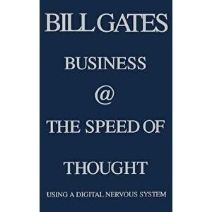 Business @ the Speed of Thought: Using a Digital Nervous System, Hardcover - Bill Etc Gates imagine