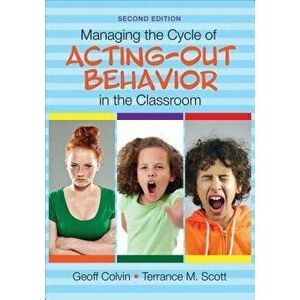 Managing the Cycle of Acting-Out Behavior in the Classroom, Paperback - Geoffrey T. Colvin imagine
