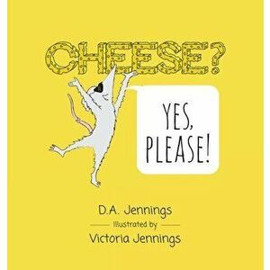 Cheese? Yes, Please!, Hardcover - D. a. Jennings imagine