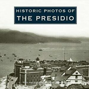 Historic Photos of the Presidio, Hardcover - Rebecca Schall imagine