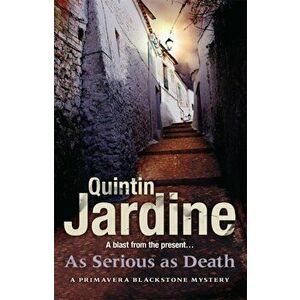 As Serious As Death (Primavera Blackstone series, Book 5). A thrilling mystery of revenge and conspiracy, Paperback - Quintin Jardine imagine