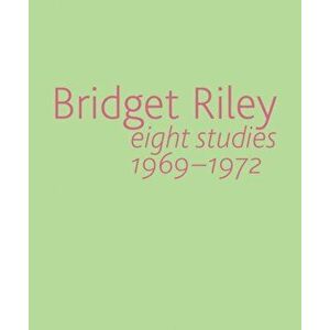 Bridget Riley. Eight Studies 1969-1972, Paperback - Robert Kudielka imagine