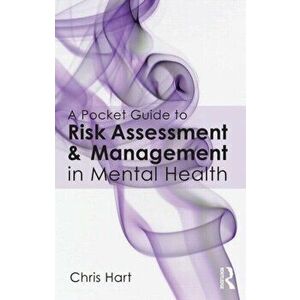A Pocket Guide to Risk Assessment and Management in Mental Health, Paperback - Chris Hart imagine