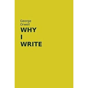 Why I Write: George Orwell Essays Book, Paperback - George Orwell imagine
