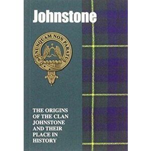 Johnstone. The Origins of the Clan Johnstone and Their Place in History, Paperback - Jeffey M. Johnstone imagine