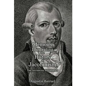 Memoirs Illustrating the History of Jacobinism - Part 3: The Antisocial Conspiracy, Hardcover - Augustin Barruel imagine