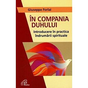 In compania duhului. Introducere in practica indrumarii spirituale - Giuseppe Forlai imagine