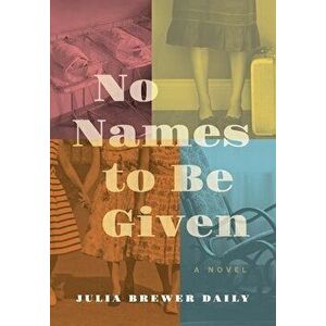 No Names to Be Given, Hardcover - Julia Brewer Daily imagine