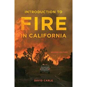 Introduction to Fire in California: Second Edition, Paperback - David Carle imagine