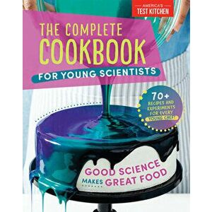 The Complete Cookbook for Young Scientists: Good Science Makes Great Food: 70 Recipes, Experiments, & Activities - *** imagine