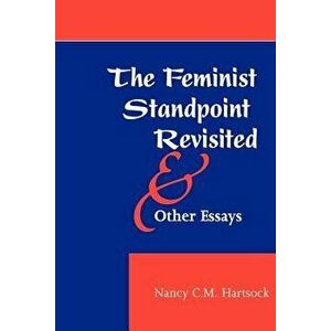 The Feminist Standpoint Revisited, and Other Essays, Paperback - Nancy CM Hartsock imagine