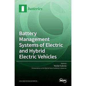 Battery Management Systems of Electric and Hybrid Electric Vehicles, Hardcover - Nicolae Tudoroiu imagine