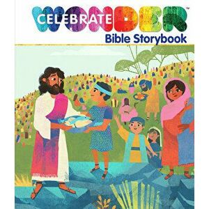 Celebrate Wonder Bible Storybook, Hardcover - Brittany Sky Stanley imagine