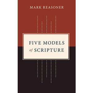 Five Models of Scripture, Paperback - Mark Reasoner imagine