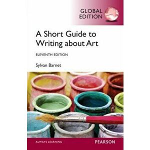 A Short Guide to Writing About Art, Global Edition. 11 ed, Paperback - Sylvan Barnet imagine