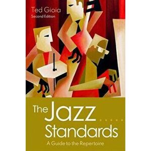 The Jazz Standards: A Guide to the Repertoire, Hardcover - Ted Gioia imagine