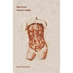 Speculum, Paperback - Hannah Copley imagine