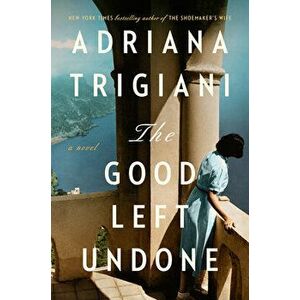 The Good Left Undone, Hardcover - Adriana Trigiani imagine