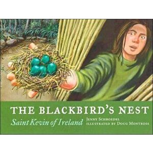 The Blackbird's Nest. St. Kevin of Ireland, Hardback - Jenny Schroede imagine