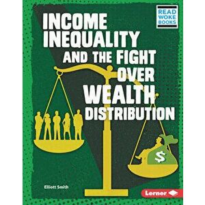Income Inequality and the Fight Over Wealth Distribution, Library Binding - Elliott Smith imagine