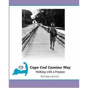 Cape Cod Camino Way, Paperback - Peggy Jablonski imagine