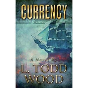 Currency: Revised Second Edition, Paperback - L. Todd Wood imagine