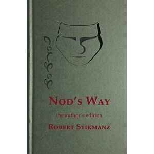 Nod's Way, the Author's Edition, Paperback - Robert Stikmanz imagine