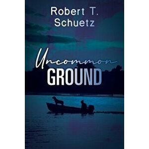 Uncommon Ground, Paperback - Robert T. Schuetz imagine