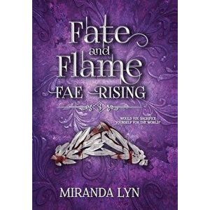 Fate and Flame, Hardcover - Miranda Lyn imagine
