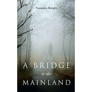A Bridge to the Mainland, Hardcover - Victoria Knight imagine