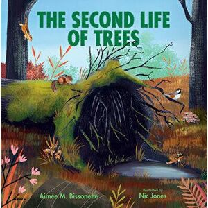The Second Life of Trees, Hardcover - Aimée M. Bissonette imagine