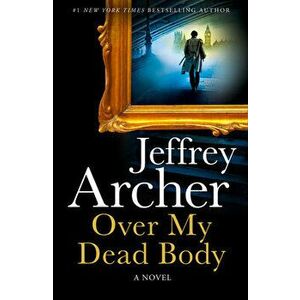 Over My Dead Body (William Warwick Novels), Hardcover - Jeffrey Archer imagine