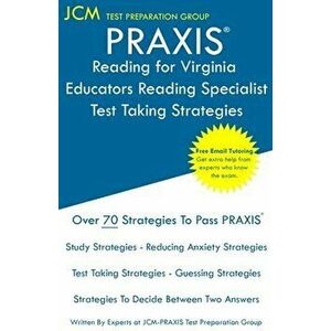 PRAXIS Reading for Virginia Educators Reading Specialist - Test Taking Strategies: PRAXIS 5304 - Free Online Tutoring - New 2020 Edition - The latest imagine