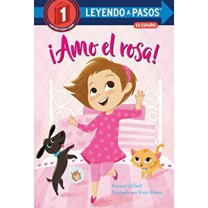 ¡Amo El Rosa!, Library Binding - Frances Gilbert imagine