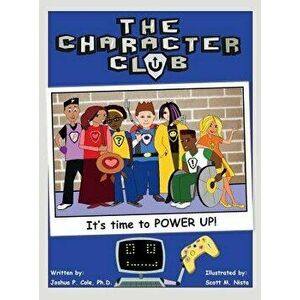 The Character Club: It's Time to Power Up!, Hardcover - Joshua Cole imagine